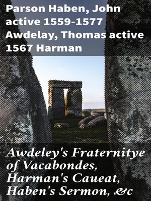 cover image of Awdeley's Fraternitye of Vacabondes, Harman's Caueat, Haben's Sermon, &c